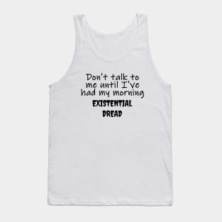 Morning Existential Dread Tank Top